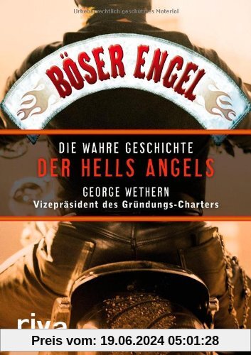 Böser Engel: Die wahre Geschichte der Hells Angels